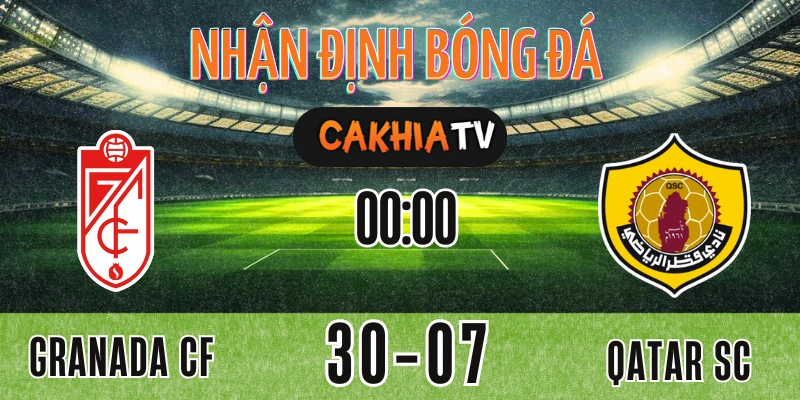 Granada vs Qatar SC thi đấu giao hữu tại Tây Ban Nha ngày 30/07/2025