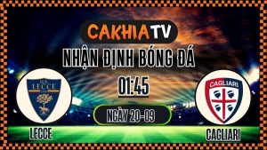 cakhiatv - nhận định bóng đá - Lecce vs Cagliari 20/9/2025 Serie A