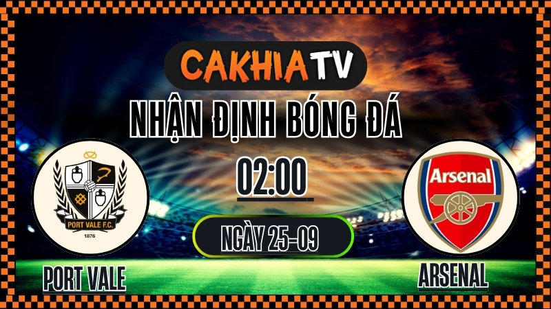 Cakhia TV Nhận định Port Vale vs Arsenal – 25/9/2025: Thử thách quá tầm